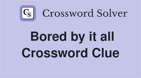 bored by it all crossword